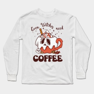 Even Witches Need Coffee Long Sleeve T-Shirt